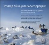 Immap Sikua Pisariaqartipparput: Issittumi Inoqarfinni Pingasuni Inuit Immallu Sikua [The Meaning of Ice: People and Sea Ice in Three Arctic Communities]