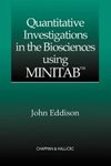 Quantitative Investigations in the Biosciences Using MINITAB