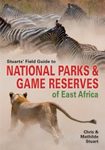Stuarts' Field Guide to National Parks & Game Reserves of East Africa
