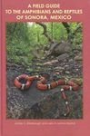 A Field Guide to the Amphibians and Reptiles of Sonora