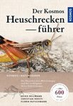 Der Kosmos Heuschreckenführer: Die Heuschrecken Mitteleuropas und die Wichtigsten Arten Südeuropas [The Kosmos Grasshopper Guide: The Grasshoppers of Central Europe and the Most Important Species of Southern Europe]