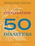 A Story of Civilization in 50 Disasters
