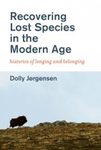 Recovering Lost Species in the Modern Age