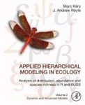 Applied Hierarchical Modeling in Ecology: Analysis of Distribution, Abundance and Species Richness in R and Bugs, Volume 2: Dynamic and Advanced Models