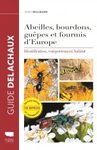 Abeilles, Bourdons, Guêpes et Fourmis d'Europe: Identification, Comportement, Habitat [Bees, Bumblebees, Wasps and Ants of Europe: Identification, Behaviour, Habitat]
