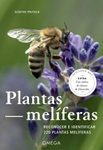Plantas Méliferas: Reconocer e Identificar 220 Plantas Méliferas [Melliferous Plants: Recognizing and Identifying 220 Honey-Producing Plants]