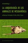 La Arqueología de los Animales de Mesoamérica [The Archaeology of Mesoamerican Animals]