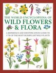 The World Encyclopedia of Wild Flowers & Flora