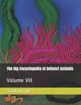 The Big Encyclopedia of Defunct Animals, Volume 8