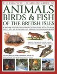 The Complete Illustrated Guide to Animals, Birds & Fish of the British Isles