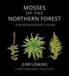 Mosses of the Northern Forest: A Photographic Guide