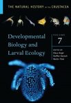 The Natural History of the Crustacea, Volume 7: Developmental Biology and Larval Ecology