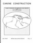 Bone Building Books, Volume 8: Canine Construction