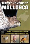 Birds of Mallorca: Where and When to Observe Them / Die Vögel von Mallorca: Wann und Wo Sie zu Beobachten sind