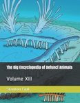 The Big Encyclopedia of Defunct Animals, Volume 13