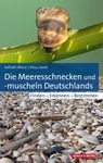 Die Meeresschnecken und -Muscheln Deutschlands: Finden - Erkennen - Bestimmen [The Sea Snails and Mussels of Germany: Finding - Recognizing - Identifying]