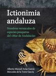 Ictionimia Andaluza: Nombres Vernáculos de Especies Pesqueras del «Mar de Andalucía» [Andalusian Fish Names: Vernacular Names of Fishing Species of the "Sea of Andalusia"]