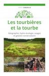Les Tourbières et la Tourbe: Géographie, Hydro-Écologie, Usages et Gestion Conservatoire [Peatlands and Peat: Geography, Hydro-Ecology, Uses and Conservatory Management]