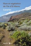 Flore et Végétation de l’Île d’El Hierro, Canaries [Flora and Vegetation of El Hierro, Canary Islands]