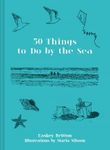 50 Things to Do by the Sea