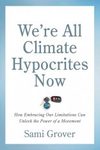 We’re All Climate Hypocrites Now