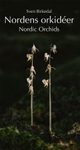Nordic Orchids: A Field Guide / Nordens Orkidéer: En Fältuigde