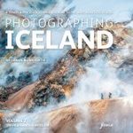 Photographing Iceland, Volume 2: The Highlands & Interior