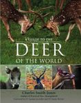 A Guide to the Deer of the World