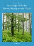 Pflanzengesellschaften der Mitteleuropäischen Wälder [Plant Communities of Central European Forests]