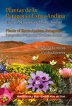 Plants of Extra-Andean Patagonia: Field Guide to Vascular Plants of the Patagonia Steppe and Southern Monte / Plantas de la Patagonia Extra-Andina: Guía para el Reconocimiento de Plantas Vasculares de la Estepa Patagónica y Monte Austral