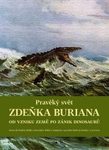 Pravěký Svět Zdeňka Buriana, Kniha 1: Od Vzniku Země po Zánik Dinosaurů [The Prehistoric World of Zdeněk Burian, Volume 1: From the Creation of the Earth to the Extinction of the Dinosaurs]