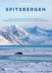 Spitsbergen - Svalbard: A Complete Guide Around the Arctic Archipelago