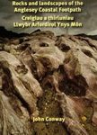 Rocks and Landscapes of the Anglesey Coastal Footpath / Creigiau a Thirluniau Llwybr Arfordirol Ynys Môn