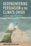 Geoengineering, Persuasion & the Climate Crisis
