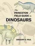The Princeton Field Guide to Dinosaurs