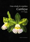 Uma Coleção de Orquídeas – Cattleya, Espécies Bifoliadas Brasileiras, Volume 4 [A Collection of Orchids – Cattleya, Brazilian Bifoliate Species, Volume 4]