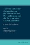 The United Nations Convention on the Law of the Sea, Part XI Regime and the International Seabed Authority