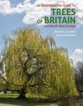 An Identification Guide to Trees of Britain and North-West Europe