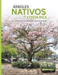 Árboles Nativos de Costa Rica: Uso y Aplicación en el Diseño de Espacios Exteriores [Native Trees of Costa Rica: Use and Application in the Design of Outdoor Spaces]