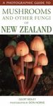 A Photographic Guide to Mushrooms and Other Fungi of New Zealand