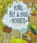 Bird, Bee & Bug Houses