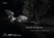 Ballet Nocturne: Un Regard sur les Chauves-Souris de l’Arc Jurassien [Nocturnal Ballet: A Look at the Bats of the Jura Arc]