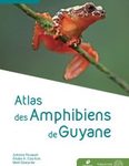 Atlas des Amphibiens de Guyane [Handbook of Amphibians of French Guyana]