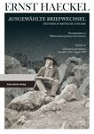 Ernst Haeckel: Ausgewählte Briefwechsel, Band 21: Korrespondenz zu Weltanschauung, Kunst und Literatur. Österreich und Schweiz Dezember 1870 – August 1894