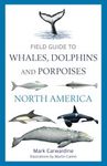 Field Guide to Whales, Dolphins and Porpoises of North America