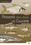 Guide des Poissons d'Eau Douce de Guyane [Guide to Freshwater Fish of French Guiana]