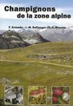Champignons de la Zone Alpine [Mushrooms of the Alpine Zone]