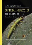 A Photographic Guide: Stick Insects of Borneo