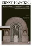 Ernst Haeckel: Ausgewählte Briefwechsel, Band 14: Amtskorrespondenz, Sammlungen und Stiftungen 1862–1919 [Selected Correspondence, Volume 14: Official Correspondence, Collections and Foundations 1862–1919]