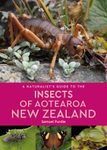 A Naturalist’s Guide to the Insects of Aotearoa New Zealand